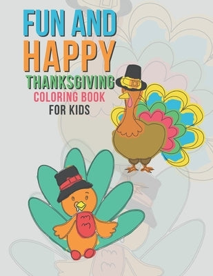 Fun And Happy Thanksgiving Coloring Book For Kids: Large Holiday Autumn Coloring Book For Young Children Boys And Girls 35 Fun & Happy Unique Designs by Kicks, Giggles and