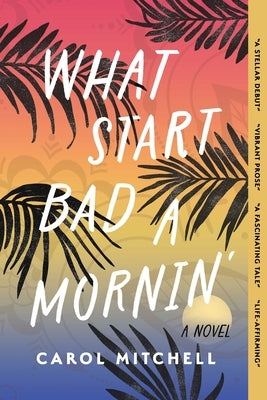 What Start Bad a Mornin' by Mitchell, Carol