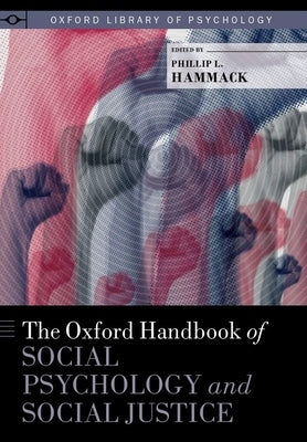 The Oxford Handbook of Social Psychology and Social Justice by Hammack, Phillip L.