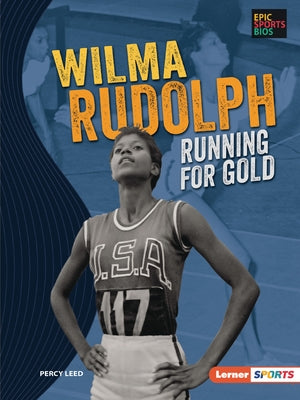 Wilma Rudolph: Running for Gold by Leed, Percy