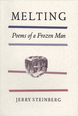 Melting: Poems of a Frozen Man by Steinberg, Jerry