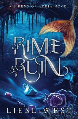 Of Rime and Ruin: A Twisted Beauty and the Beast Retelling by West, Liesl