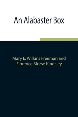 An Alabaster Box by E. Wilkins Freeman, Mary