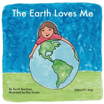 The Earth Loves Me by Martinez, Terrill