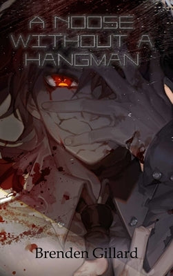 A Noose Without a Hangman by Gillard, Brenden
