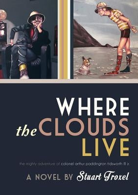Where The Clouds Live by Troxel, Stuart
