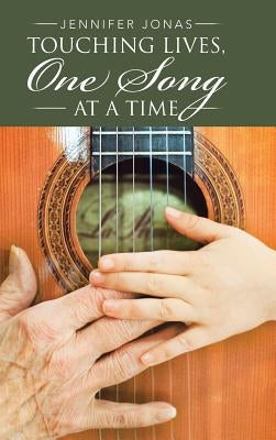 Touching Lives, One Song at a Time by Jonas, Jennifer