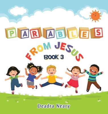 Parables from Jesus Book 3 by Neary, Deadra