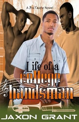 Life of a College Bandsman by Grant, Jaxon
