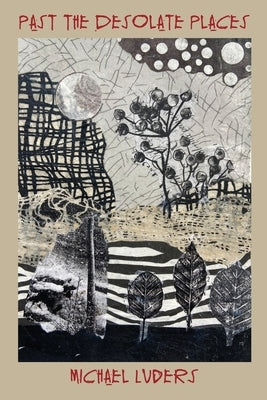 Past the Desolate Places by Luders, Michael