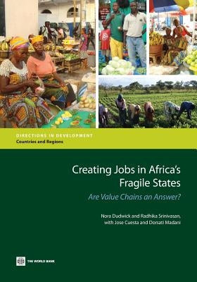 Creating Jobs in Africa's Fragile States: Are Value Chains an Answer? by Dudwick, Nora