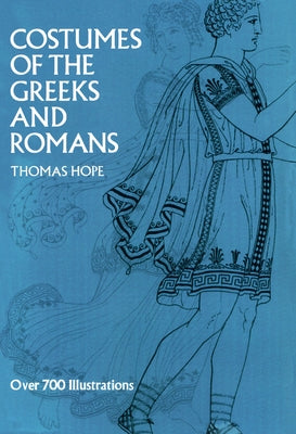 Costumes of the Greeks and Romans by Hope, Thomas