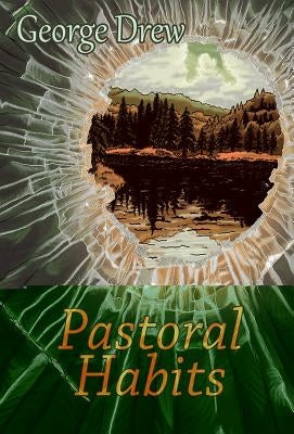 Pastoral Habits: Poems by Drew, George