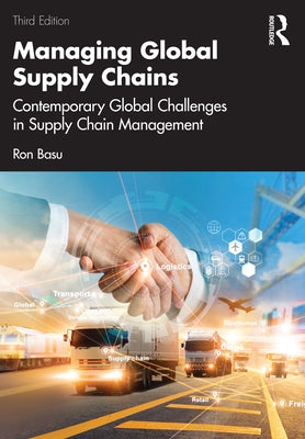 Managing Global Supply Chains: Contemporary Global Challenges in Supply Chain Management by Basu, Ron