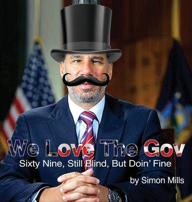 We Love The Gov: Sixty Nine, Still Blind, But Doin' Fine by Mills, Simon
