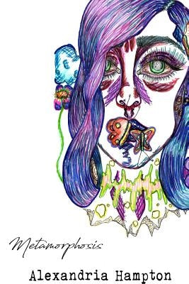 Metamorphosis by Hampton, Alexandria