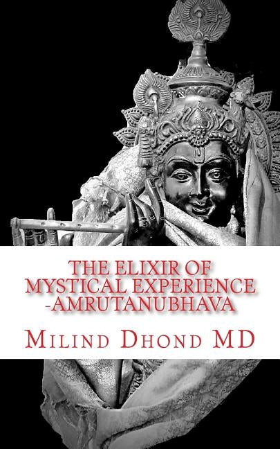 The Elixir of Mystical Experience: Amrutanubhava by Dhond MD, Milind
