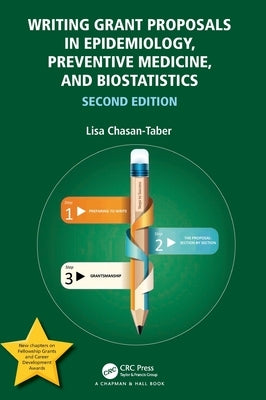 Writing Grant Proposals in Epidemiology, Preventive Medicine, and Biostatistics by Chasan-Taber, Lisa