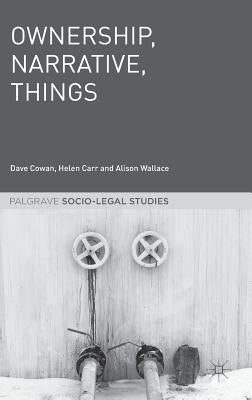 Ownership, Narrative, Things by Cowan, Dave
