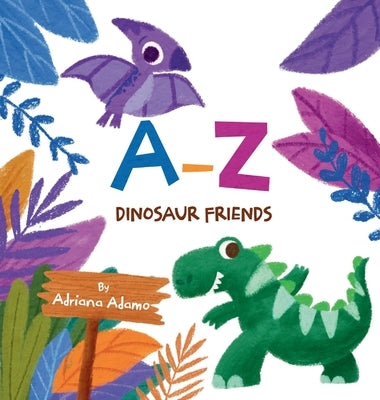 A-Z Dinosaur Friends by Adamo, Adriana