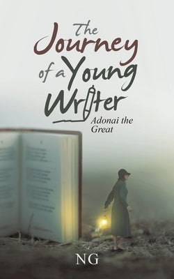 The Journey of a Young Writer: Adonai the Great by Ng