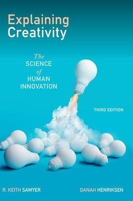 Explaining Creativity: The Science of Human Innovation by Sawyer, R. Keith