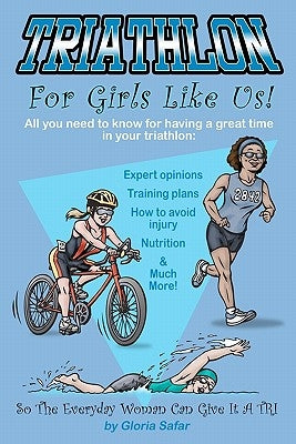 Triathlon for girls like us: So the everyday woman can give it a tri by Safar, Gloria
