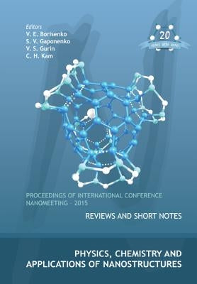 Physics, Chemistry and Applications of Nanostructures - Proceedings of the International Conference Nanomeeting - 2015 by Borisenko, Victor E.
