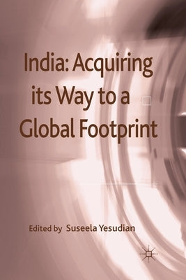 India: Acquiring Its Way to a Global Footprint by Loparo, Kenneth A.