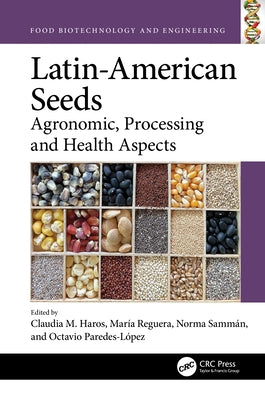 Latin-American Seeds: Agronomic, Processing and Health Aspects by Haros, Claudia M.