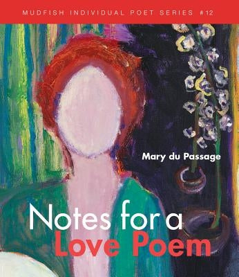 Notes for a Love Poem by Du Passage, Mary