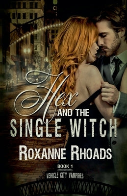 Hex and the Single Witch by Rhoads, Roxanne