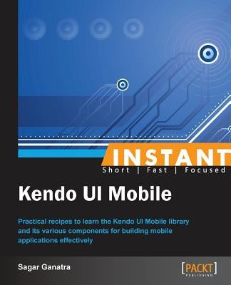 Instant Kendo UI Mobile How-to by Ganatra, Sagar