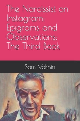 The Narcissist on Instagram: Epigrams and Observations: The Third Book by Vaknin, Sam