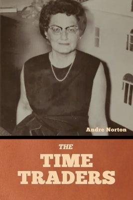 The Time Traders by Norton, Andre