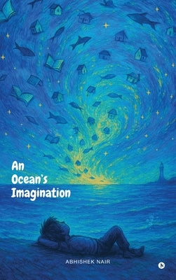 An Ocean's Imagination by Abhishek Nair