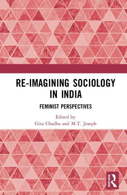 Re-Imagining Sociology in India: Feminist Perspectives by Chadha, Gita