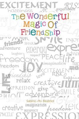 The Wonderful Magic of Friendship by Sabino -N- Beatrice