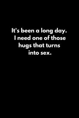 It's been a long day. I need one of those hugs that turns into sex. by Reeves, Tony