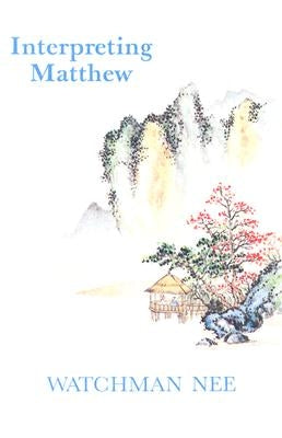 Interpreting Matthew by Nee, Watchman