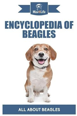 Encyclopedia of Beagles: All About Beagles by Mav4life