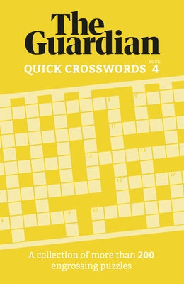 Guardian Quick Crosswords 4: A Collection of More Than 200 Engrossing Puzzles by Guardian, The
