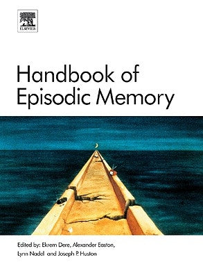Handbook of Episodic Memory: Volume 18 by Dere, Ekrem