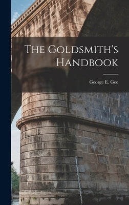 The Goldsmith's Handbook by Gee, George E.