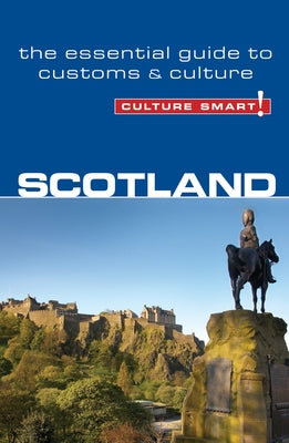 Scotland - Culture Smart!: The Essential Guide to Customs & Culture by Scotney, John