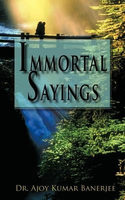 Immortal Sayings by Banerjee, Ajoy Kumar