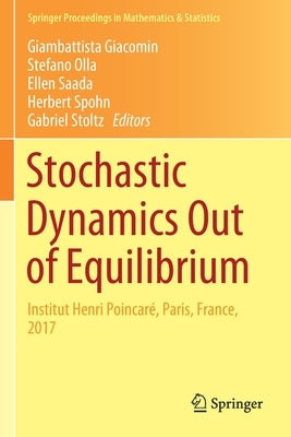 Stochastic Dynamics Out of Equilibrium: Institut Henri Poincaré, Paris, France, 2017 by Giacomin, Giambattista