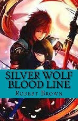 Silver Wolf Blood Line by Brown, Robert Lee