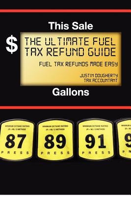 The Ultimate Fuel Tax Refund Guide: 2012 by Dougherty, Justin