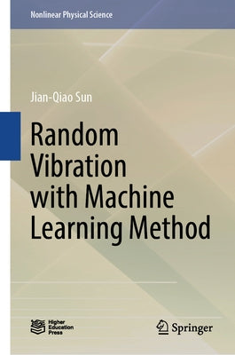 Random Vibration with Machine Learning Method by Sun, Jian-Qiao